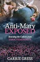 Algopix Similar Product 12 - The AntiMary Exposed Rescuing the