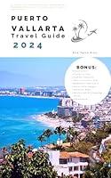 Algopix Similar Product 11 - Puerto Vallarta Travel Guide 2024 A