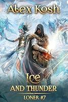 Algopix Similar Product 9 - Ice and Thunder Loner Book 7 LitRPG