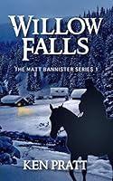 Algopix Similar Product 15 - Willow Falls The Matt Bannister Series
