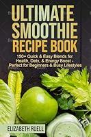 Algopix Similar Product 11 - Ultimate Smoothie Recipe Book 150