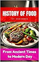 Algopix Similar Product 14 - The History of Food From Ancient Times