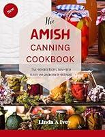 Algopix Similar Product 18 - The AMISH CANNING Cookbook