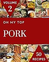 Algopix Similar Product 18 - Oh My Top 50 Pork Recipes Volume 2