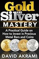 Algopix Similar Product 14 - Gold and Silver Mastery A Practical