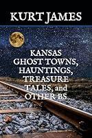 Algopix Similar Product 14 - KANSAS GHOST TOWNS HAUNTINGS TREASURE