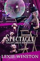 Algopix Similar Product 9 - Spectacle (Galaxy Circus Book 8)