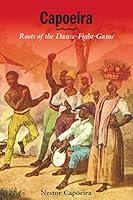 Algopix Similar Product 8 - Capoeira: Roots of the Dance-Fight-Game