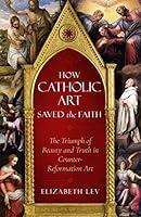 Algopix Similar Product 15 - How Catholic Art Saved the Faith The