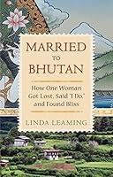 Algopix Similar Product 1 - Married to Bhutan How One Woman Got