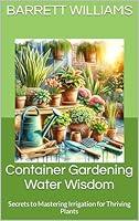 Algopix Similar Product 15 - Container Gardening Water Wisdom