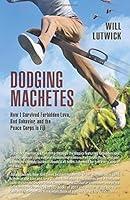 Algopix Similar Product 11 - Dodging Machetes How I Survived