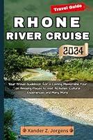 Algopix Similar Product 4 - Rhone River Cruise Travel Guide 2024