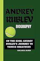Algopix Similar Product 8 - ANDREY RUBLEV BIOGRAPHY ON THE EDGE