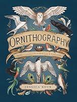 Algopix Similar Product 10 - Ornithography An Illustrated Guide to