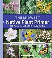 Algopix Similar Product 9 - The Midwest Native Plant Primer 225