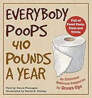 Algopix Similar Product 4 - Everybody Poops 410 Pounds a Year An