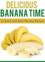 Algopix Similar Product 8 - Delicious Banana Time 15 Quick and