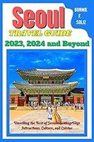 Algopix Similar Product 5 - Seoul TRAVEL GUIDE 2023 2024 and