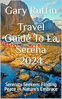 Algopix Similar Product 4 - Travel Guide To La Serena 2024