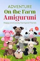 Algopix Similar Product 9 - Adventure on the Farm Amigurumi Happy