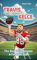 Algopix Similar Product 12 - Travis Kelce The Boy Who Became a