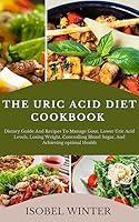 Algopix Similar Product 15 - The Uric Acid Diet Cookbook Dietary