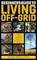 Algopix Similar Product 15 - BEGINNERS GUIDE TO LIVING OFFGRID