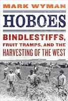 Algopix Similar Product 2 - Hoboes Bindlestiffs Fruit Tramps and
