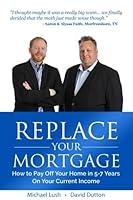 Algopix Similar Product 17 - Replace Your Mortgage How to Pay Off