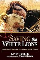 Algopix Similar Product 1 - Saving the White Lions One Womans