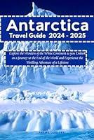 Algopix Similar Product 6 - Antarctica Travel Guide 2024  2025