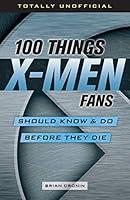 Algopix Similar Product 4 - 100 Things XMen Fans Should Know  Do