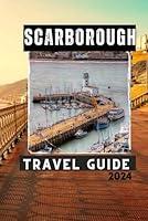 Algopix Similar Product 19 - SCARBOROUGH TRAVEL GUIDE 2024 Explore