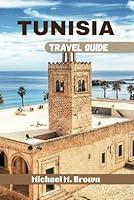 Algopix Similar Product 1 - TUNISIA TRAVEL GUIDE A Journey Through