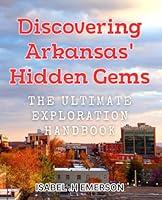 Algopix Similar Product 20 - Discovering Arkansas Hidden Gems The