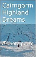 Algopix Similar Product 5 - Cairngorm Highland Dreams: A photo poem