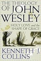 Algopix Similar Product 15 - The Theology of John Wesley Holy Love