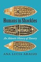 Algopix Similar Product 15 - Humans in Shackles An Atlantic History