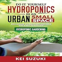 Algopix Similar Product 18 - DIY Hydroponics in an Urban Small