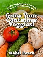 Algopix Similar Product 9 - Grow Your Container Veggies Simple