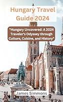 Algopix Similar Product 4 - Hungary Travel Guide 2024 Hungary