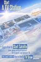 Algopix Similar Product 12 - Start a TV Station Learn How to Start