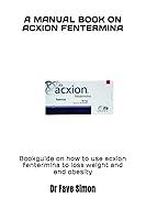 Algopix Similar Product 20 - A MANUAL BOOK ON ACXION FENTERMINA