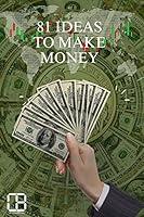 Algopix Similar Product 4 - 81 WAYS TO MAKE MONEY In this book I