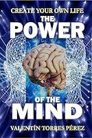 Algopix Similar Product 8 - THE POWER OF THE MIND CREATES YOUR OWN