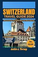 Algopix Similar Product 5 - SWITZERLAND TRAVEL GUIDE 2024