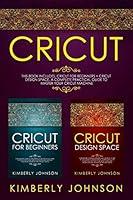 Algopix Similar Product 4 - Cricut 2 BOOKS IN 1 Cricut for