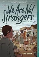 Algopix Similar Product 5 - We Are Not Strangers: A Graphic Novel