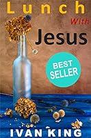 Algopix Similar Product 5 - Lunch With Jesus - Christian Books